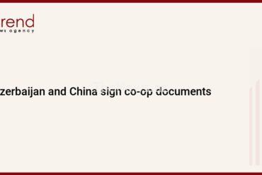azerbaijan-and-china-sign-co-op-documents-–-trend-news-agency